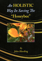 BookS- An Holistic Way in Saving the Honeybee By JOHN HARDING